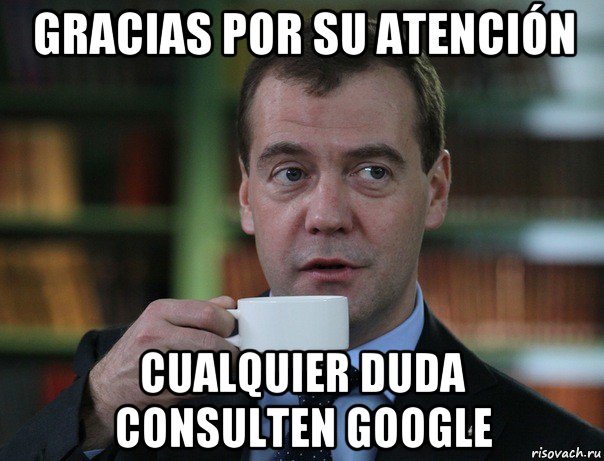 gracias por su atención cualquier duda consulten google, Мем Медведев спок бро