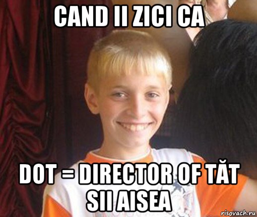 cand ii zici ca dot = director of tăt sii aisea, Мем Типичный школьник