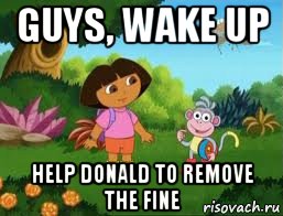 guys, wake up help donald to remove the fine