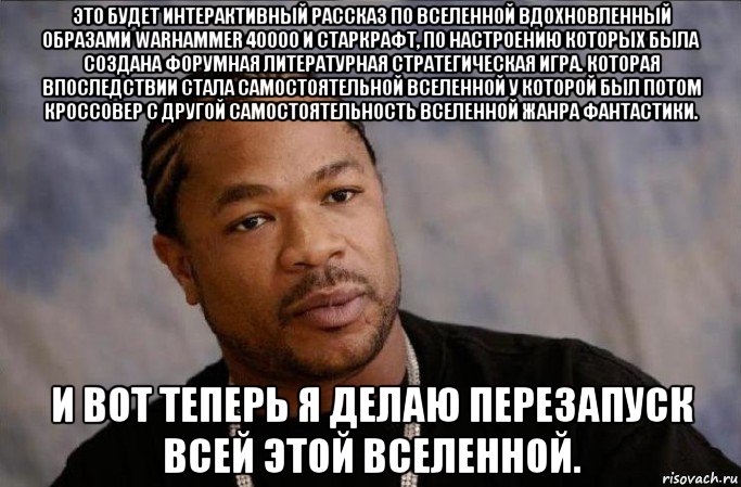 это будет интерактивный рассказ по вселенной вдохновленный образами warhammer 40000 и старкрафт, по настроению которых была создана форумная литературная стратегическая игра. которая впоследствии стала самостоятельной вселенной у которой был потом кроссовер с другой самостоятельность вселенной жанра фантастики. и вот теперь я делаю перезапуск всей этой вселенной.