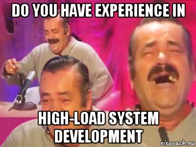 do you have experience in high-load system development