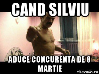 cand silviu aduce concurenta de 8 martie