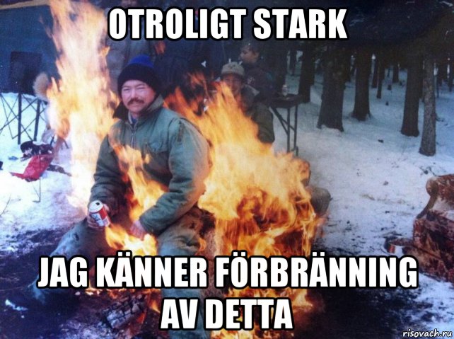 otroligt stark jag känner förbränning av detta, Мем Подгорает