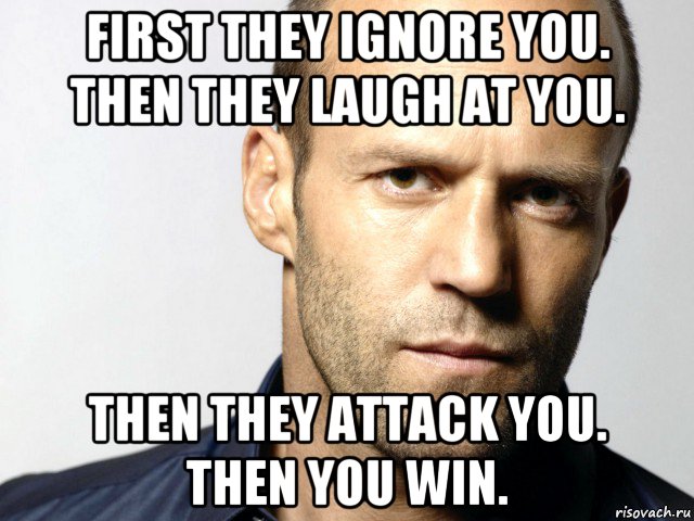 first they ignore you. then they laugh at you. then they attack you. then you win., Мем Джейсон Стэтхэм