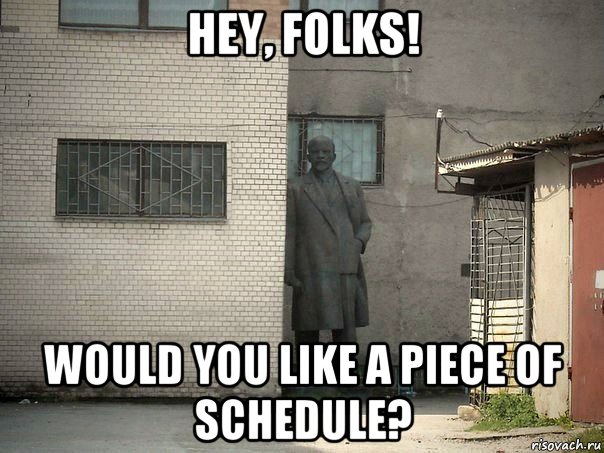 hey, folks! would you like a piece of schedule?, Мем  Ленин за углом (пс, парень)