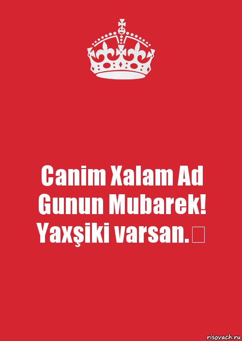 Canim Xalam Ad Gunun Mubarek! Yaxşiki varsan.❣, Комикс Keep Calm 3