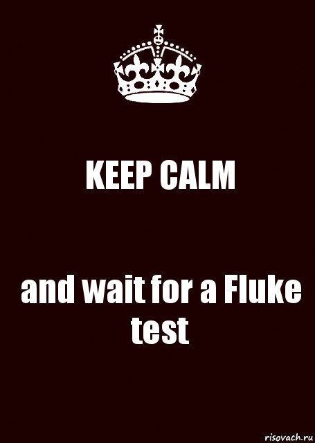 KEEP CALM and wait for a Fluke test, Комикс keep calm