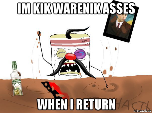 im kik warenik asses when i return