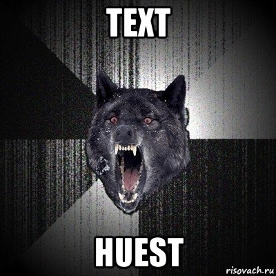 text huest, Мем Сумасшедший волк