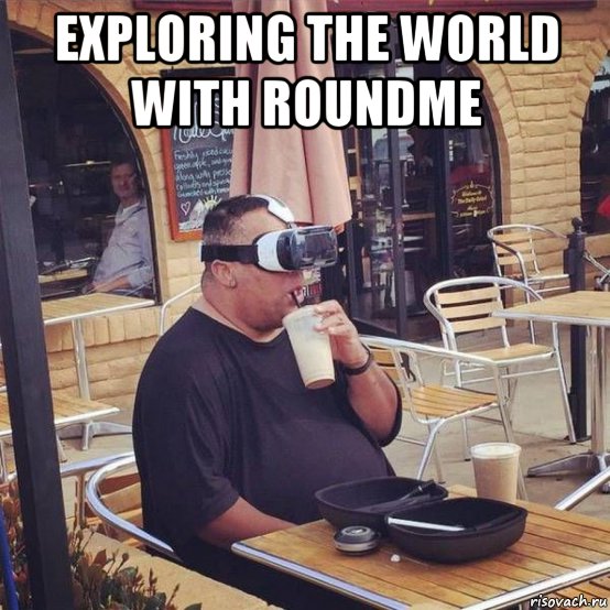 exploring the world with roundme , Мем Roundme