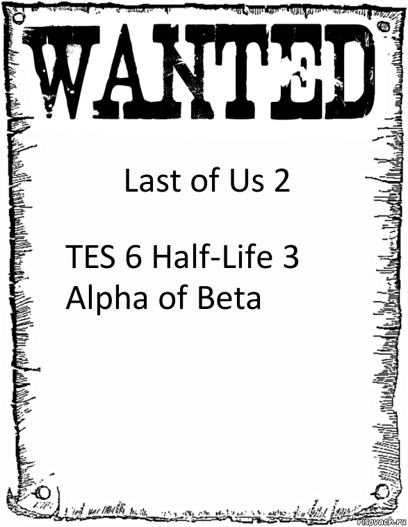 Last of Us 2 TES 6 Half-Life 3
Alpha of Beta, Комикс розыск