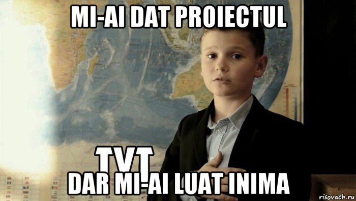 mi-ai dat proiectul dar mi-ai luat inima, Мем Тут (школьник)