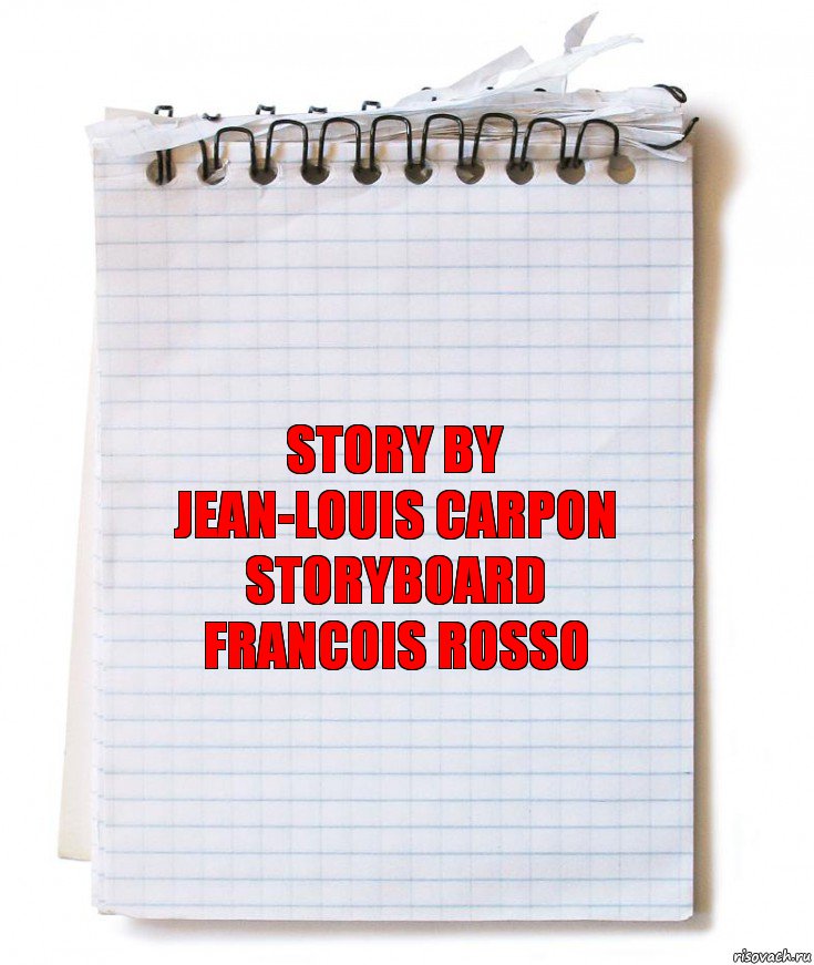 Story by
Jean-Louis Carpon
Storyboard
Francois Rosso, Комикс   блокнот с пружинкой
