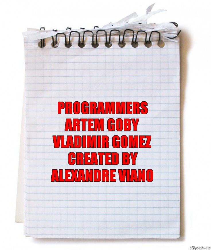 Programmers
Artem Goby
Vladimir Gomez
Created by
Alexandre Viano, Комикс   блокнот с пружинкой