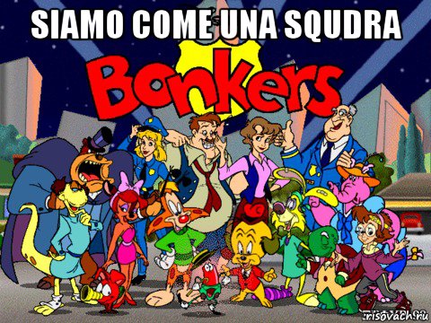 siamo come una squdra , Мем Bonkers
