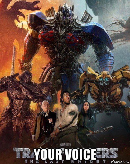  your voice, Мем Transformers 5 The Last Knight