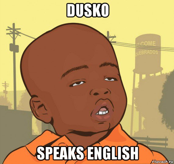 dusko speaks english