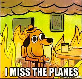  i miss the planes