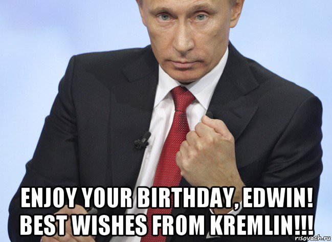  enjoy your birthday, edwin! best wishes from kremlin!!!, Мем Путин показывает кулак