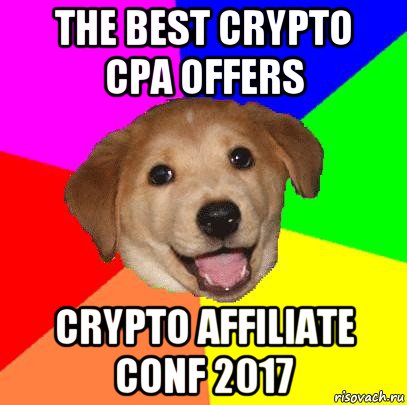 the best crypto cpa offers crypto affiliate conf 2017, Мем Advice Dog