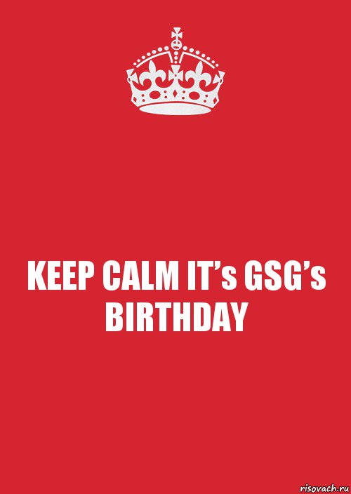 KEEP CALM IT’s GSG’s BIRTHDAY, Комикс Keep Calm 3