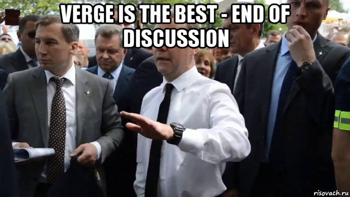 verge is the best - end of discussion , Мем Всего хорошего