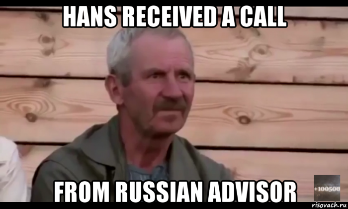 hans received a call from russian advisor, Мем  Охуевающий дед