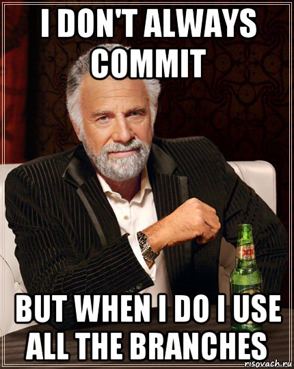 i don't always commit but when i do i use all the branches