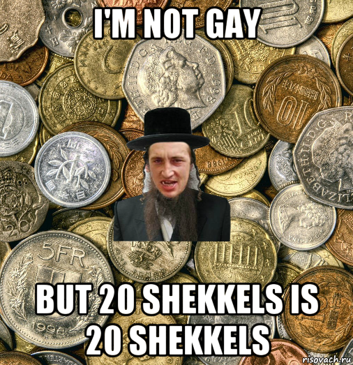 i'm not gay but 20 shekkels is 20 shekkels, Мем Евро паца