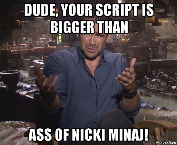 dude, your script is bigger than ass of nicki minaj!, Мем колин фаррелл удивлен