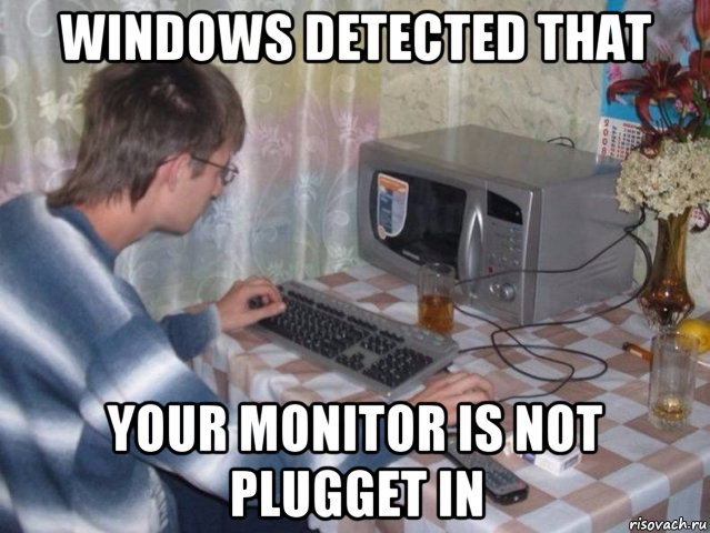 windows detected that your monitor is not plugget in