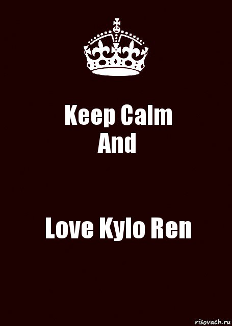 Keep Calm
And Love Kylo Ren, Комикс keep calm