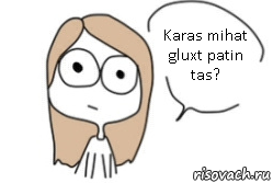 Karas mihat gluxt patin tas?, Комикс Не надо так (последний кадр)