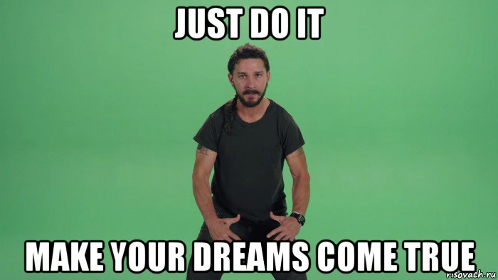 just do it make your dreams come true