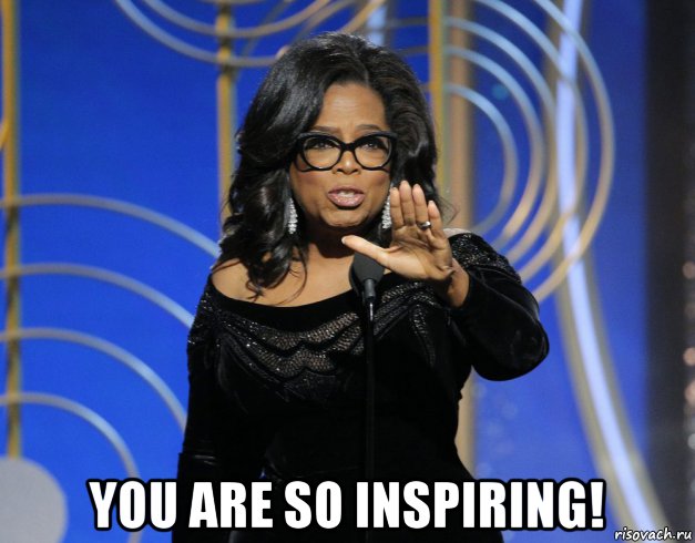  you are so inspiring!