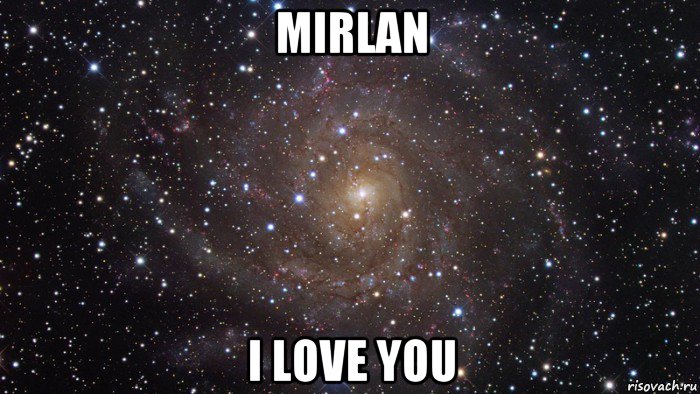 mirlan i love you