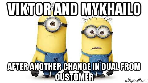viktor and mykhailo after another change in dual from customer, Мем Миньоны