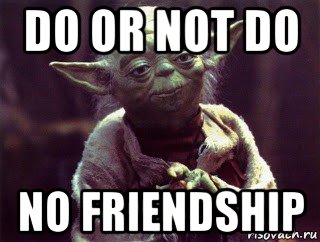 do or not do no friendship