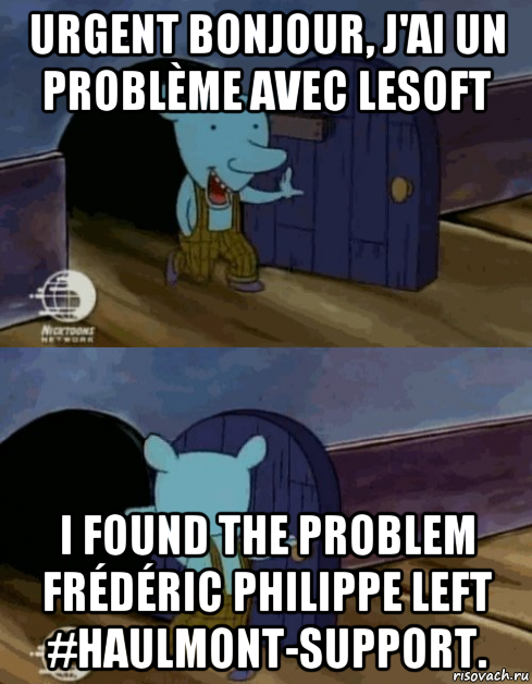 urgent bonjour, j'ai un problème avec lesoft i found the problem frédéric philippe left #haulmont-support.