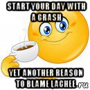 start your day with a crash yet another reason to blame lachee, Мем Начни свой день