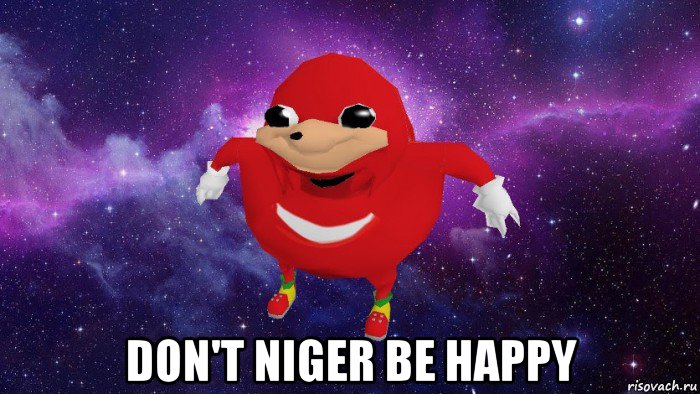  don't niger be happy, Мем Угандский Наклз