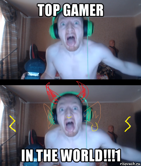 top gamer in the world!!!1