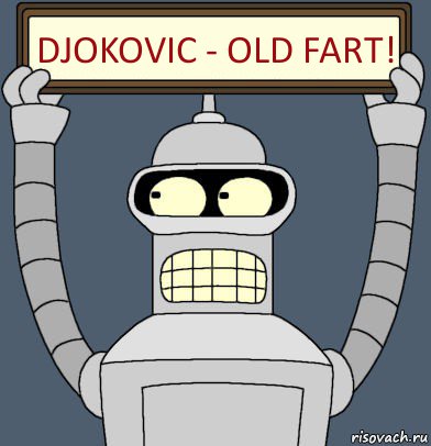 djokovic - old fart!, Комикс Бендер с плакатом