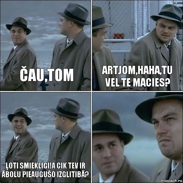 Čau,Tom Artjom,haha,tu vel te macies? Ļoti smiekligi!A cik tev ir ābolu pieaugušo izglitibā? , Комикс дикаприо 4