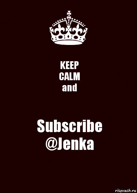 KEEP
CALM
and Subscribe
@Jenka, Комикс keep calm