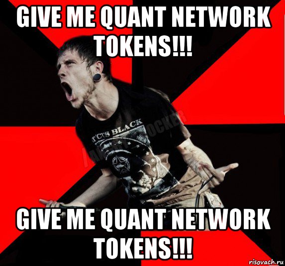 give me quant network tokens!!! give me quant network tokens!!!, Мем Агрессивный рокер