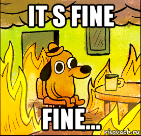 it s fine fine...
