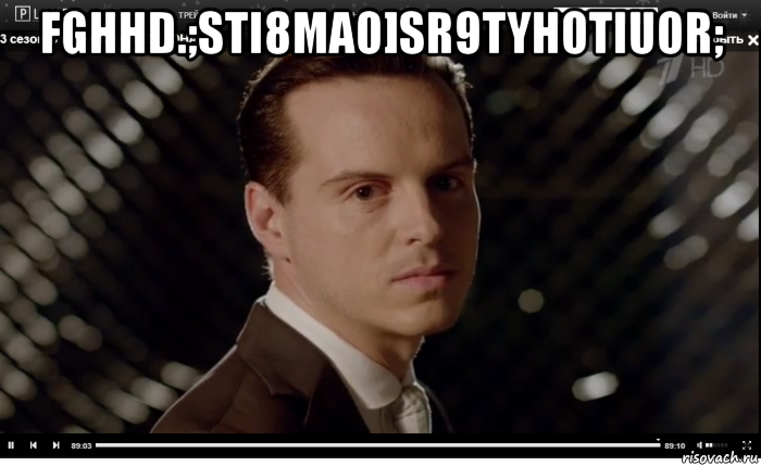 fghhd.;sti8ma0]sr9tyhotiuor; 