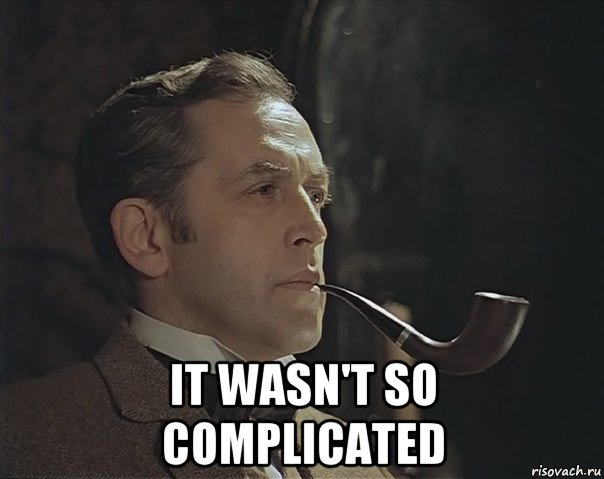  it wasn't so complicated