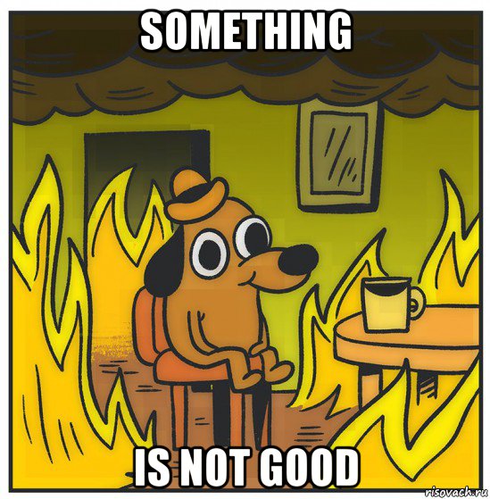 something is not good